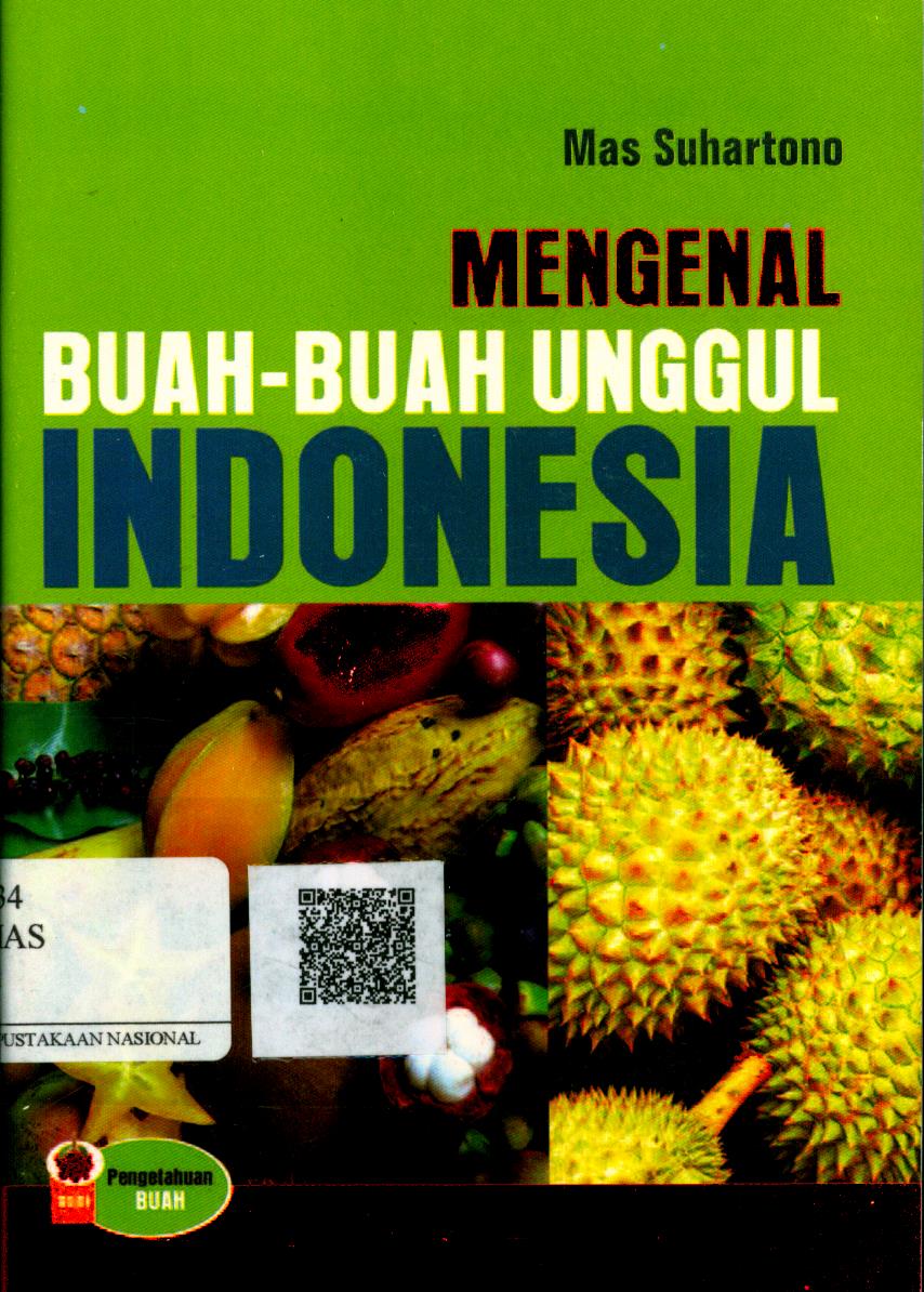 Cover Mengenal Buah-buahan Unggul Indonesia / Mas Suhartono ; Editor : Sugandhi