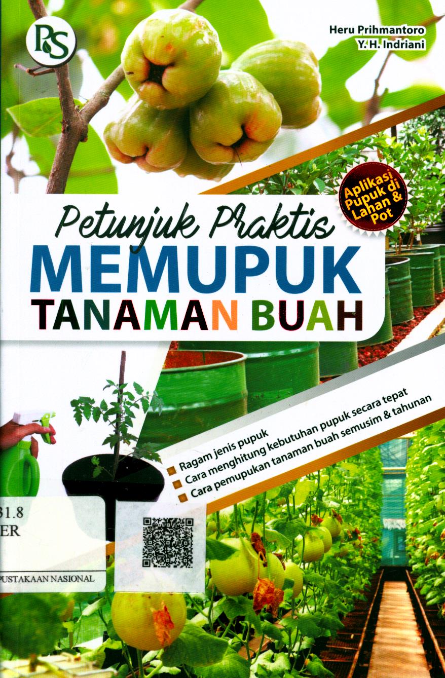 Cover Petunjuk Praktis Memupuk Tanaman Buah / Heru Prihmantoro, Y.H. Indriani ; Editor : Burhadi R.