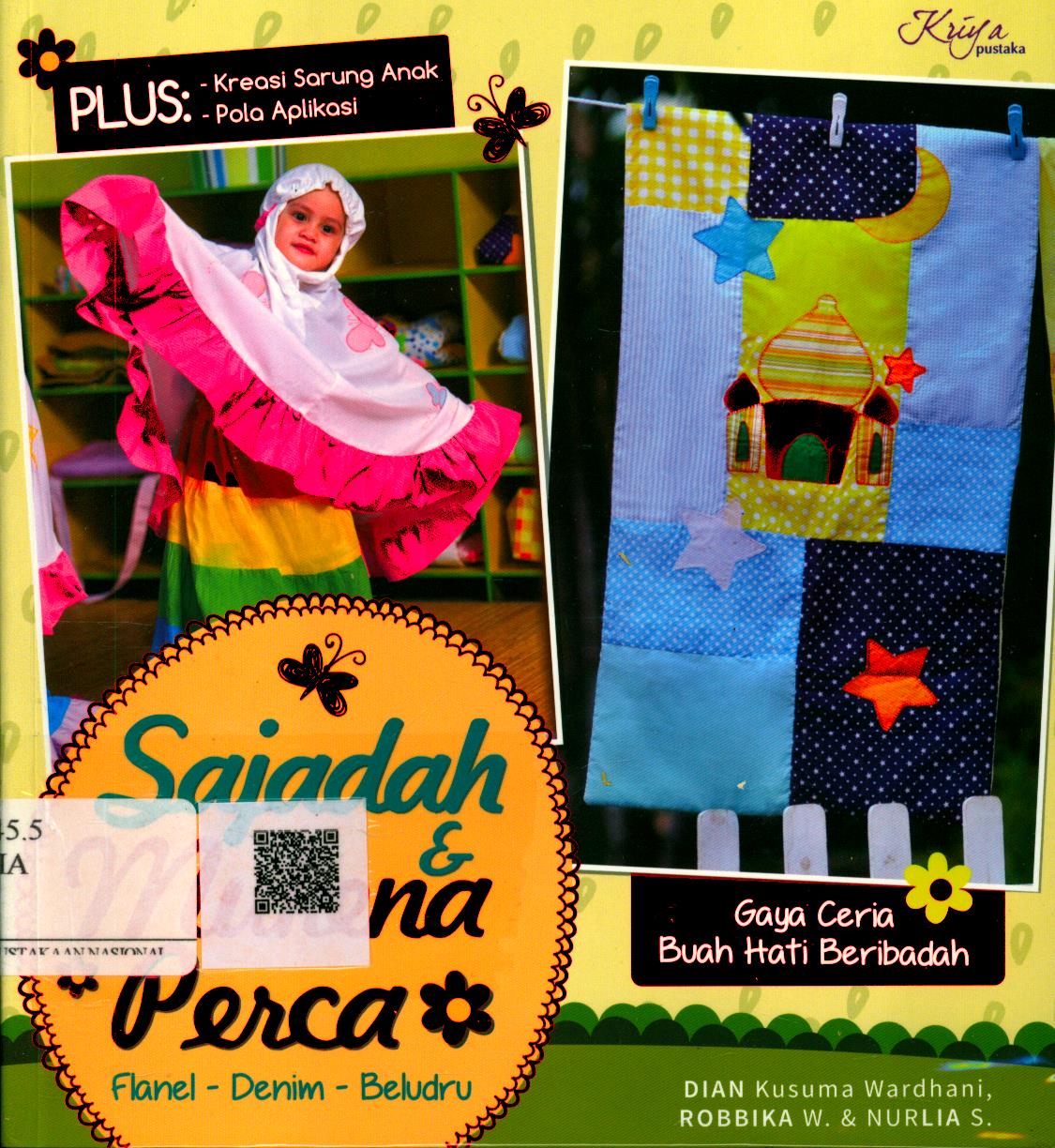 Cover Sajadah dan Mukena Perca / Dian Kusuma Wardhani, Nurlia Rahayu P., Robikka Wijayanti ; Penyunting : Septi R.