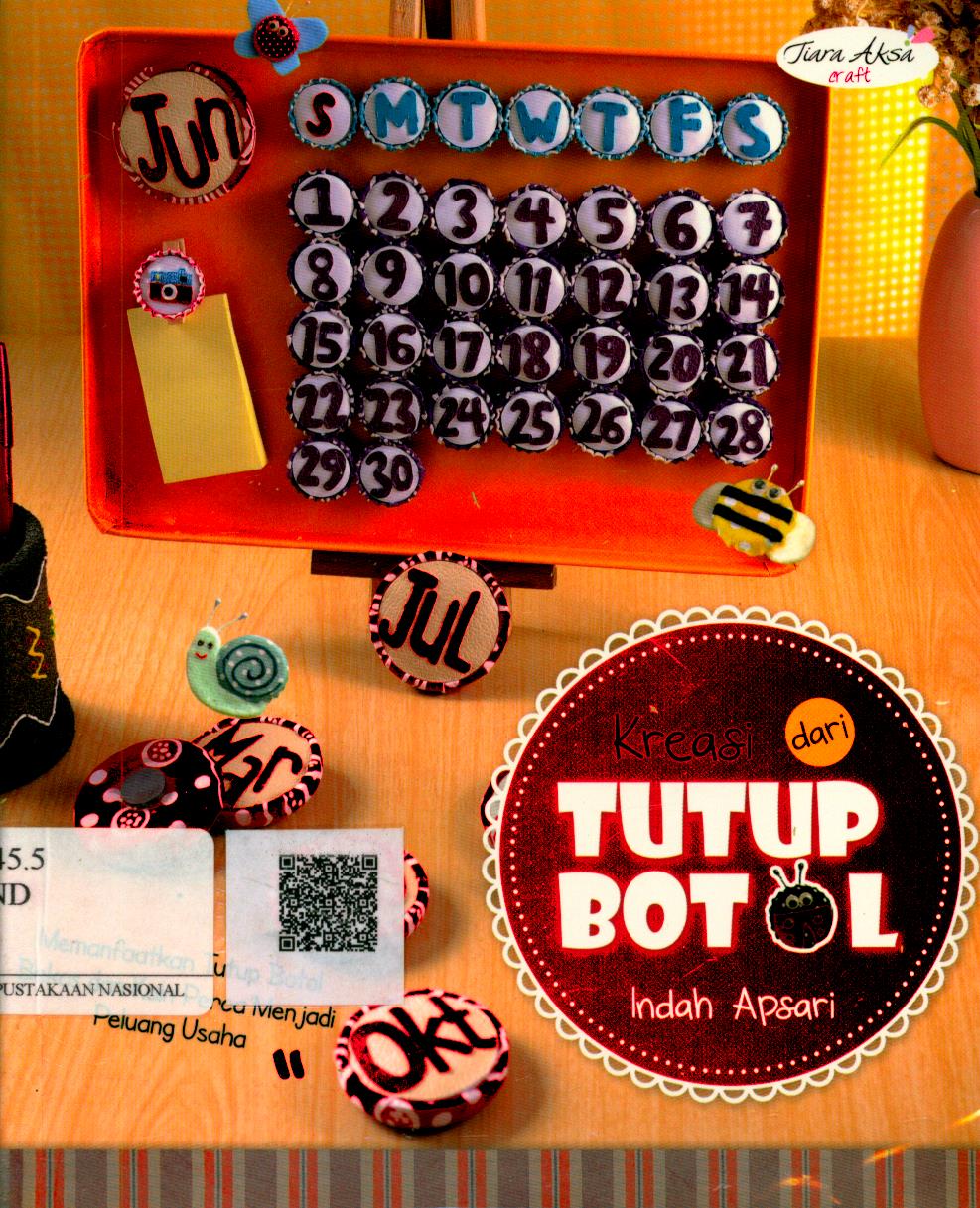 Cover Kreasi dari Tutup Botol / Indah Apsari ; Editor : Berliyandy T.R.