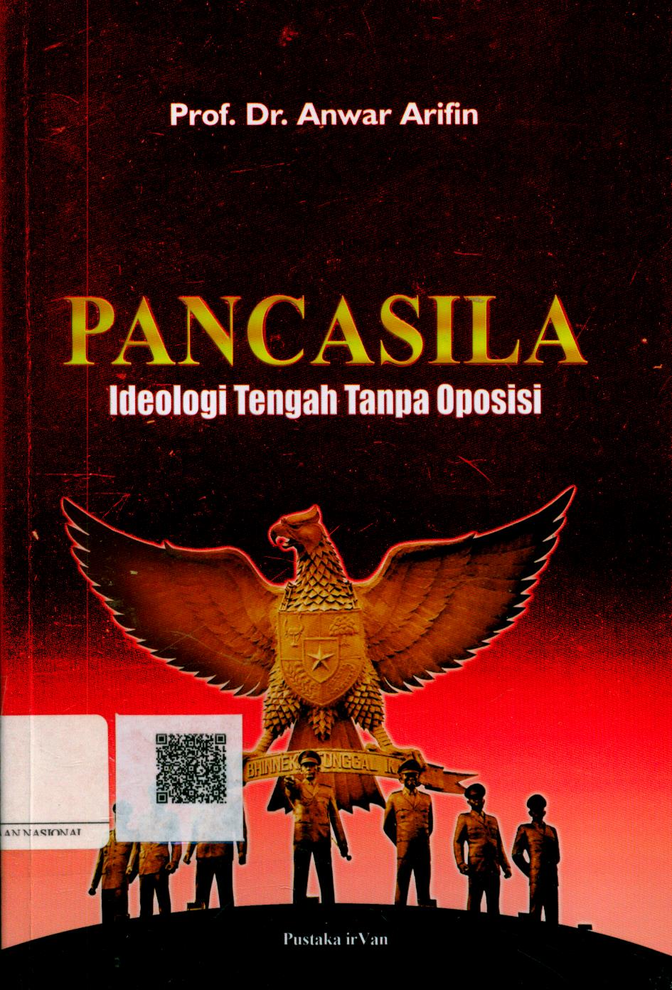 Cover Pancasila Edisi Revisi :  ideologi tengah tanpa oposisi / Prof. Dr. Anwar Arifin AndiPate