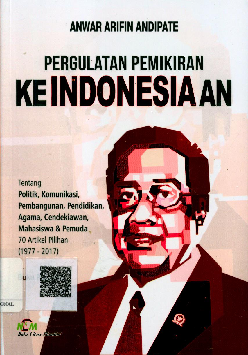 Cover Pergulatan Pemikiran Keindonesiaan Buku I / Anwar Arifin AndiPate ; Editor : Dr. Citra Rosalyn Anwar, S.Sos. M.Si., Drs. Mastam Ladeng, MM., Reny Lukman, SE. M.Pd., Meisyanti Hutagaol, S.Ikom. M.Ikom., Cipta Nugraha, SE., Amiruddin Sikki, S.Kom., Cita Nursyadzaly, S.Si. MA.