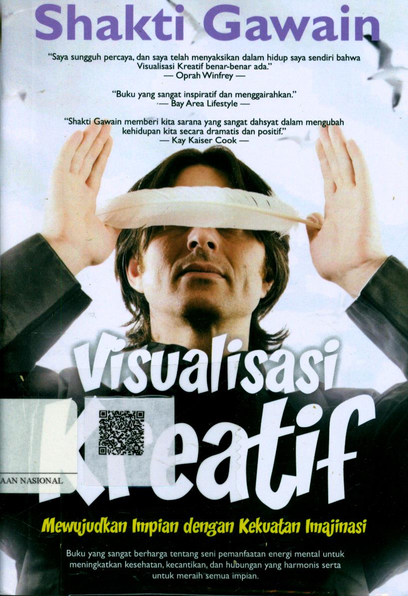Cover Visualisasi Kreatif :  mewujudkan impian dengan kekuatan imajinasi / Shakti Gawain ; Penerjemah : Laila Qadria ; Penyunting : Susilawati Hamsa