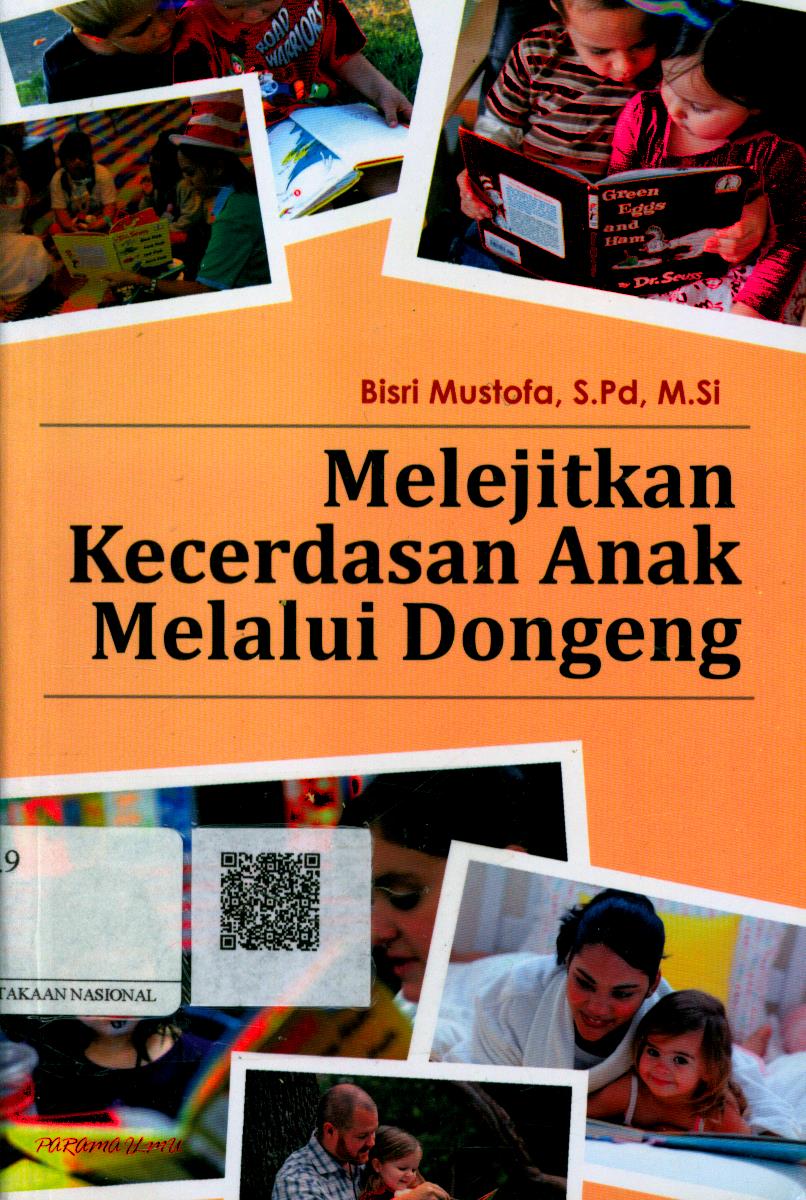 Cover Melejitkan Kecerdasan Anak Melalui Dongeng / Bisri Mustofa, S.Pd. M.Si.