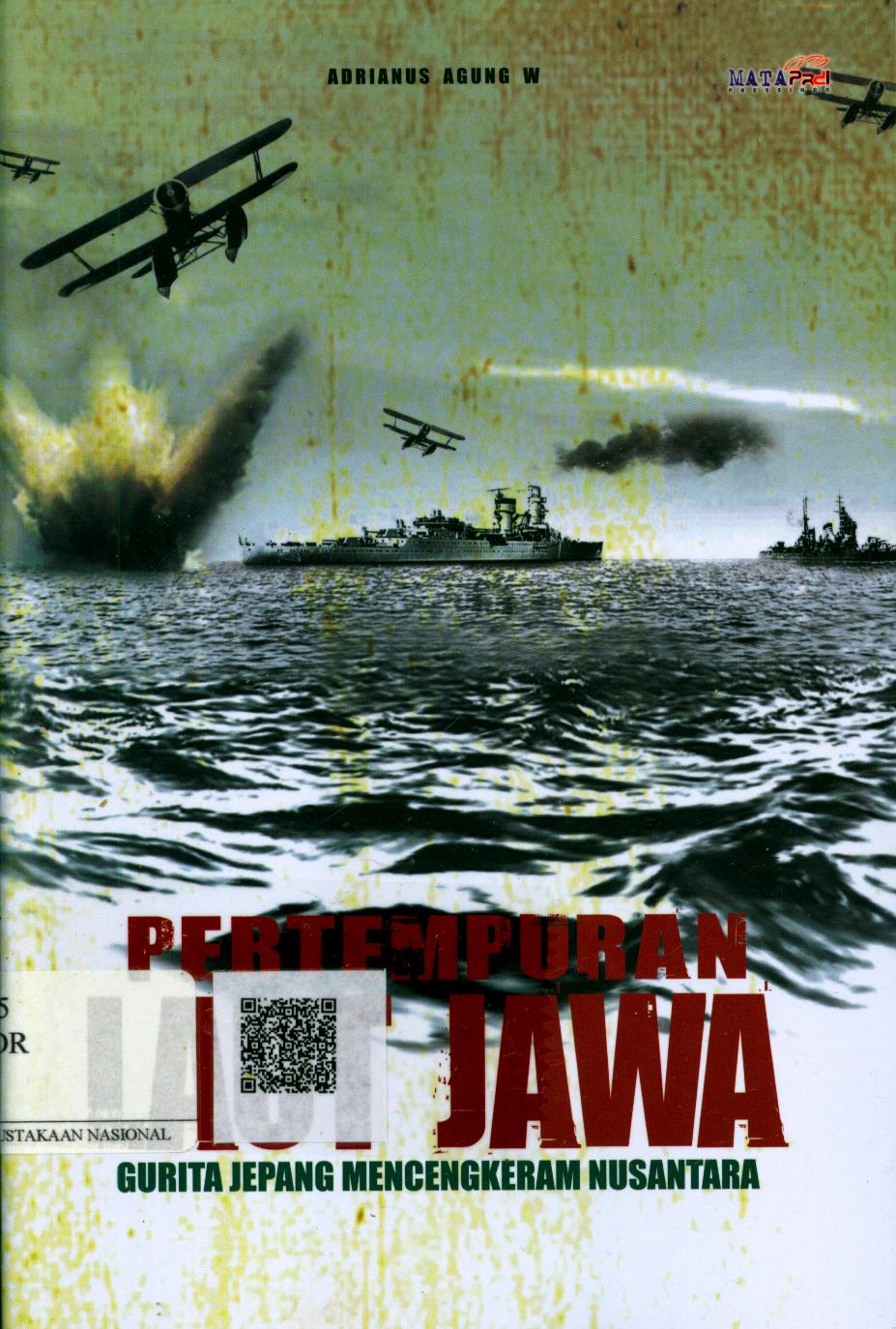 Cover Pertempuran Laut Jawa :  gurita Jepang mencengkram nusantara / Adrianus Agung W. ; Editor : Kurniawan Fajar