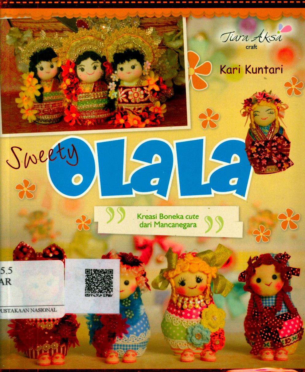 Cover Sweety Olala :  kreasi boneka cute dari mancanegara / Kari Kuntari ; Editor : Berliyandi T.R.