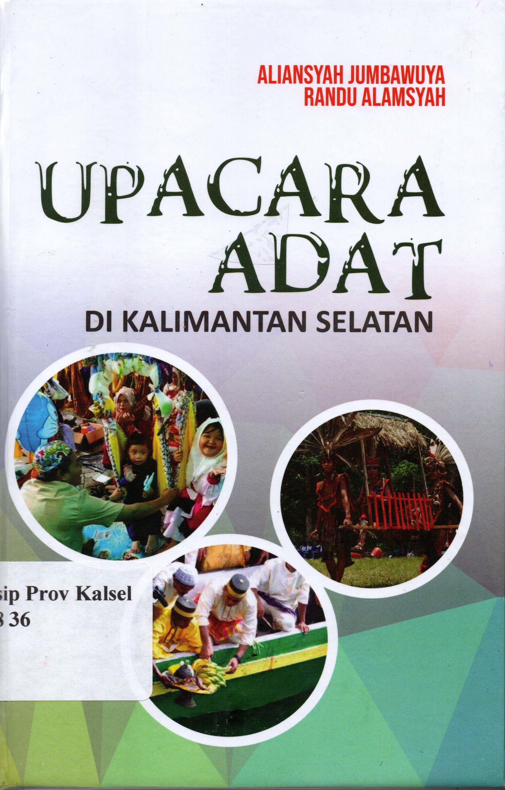 Cover Upacara Adat di Kalimantan Selatan / Aliansyah Jumbawuya, Randu Alamsyah