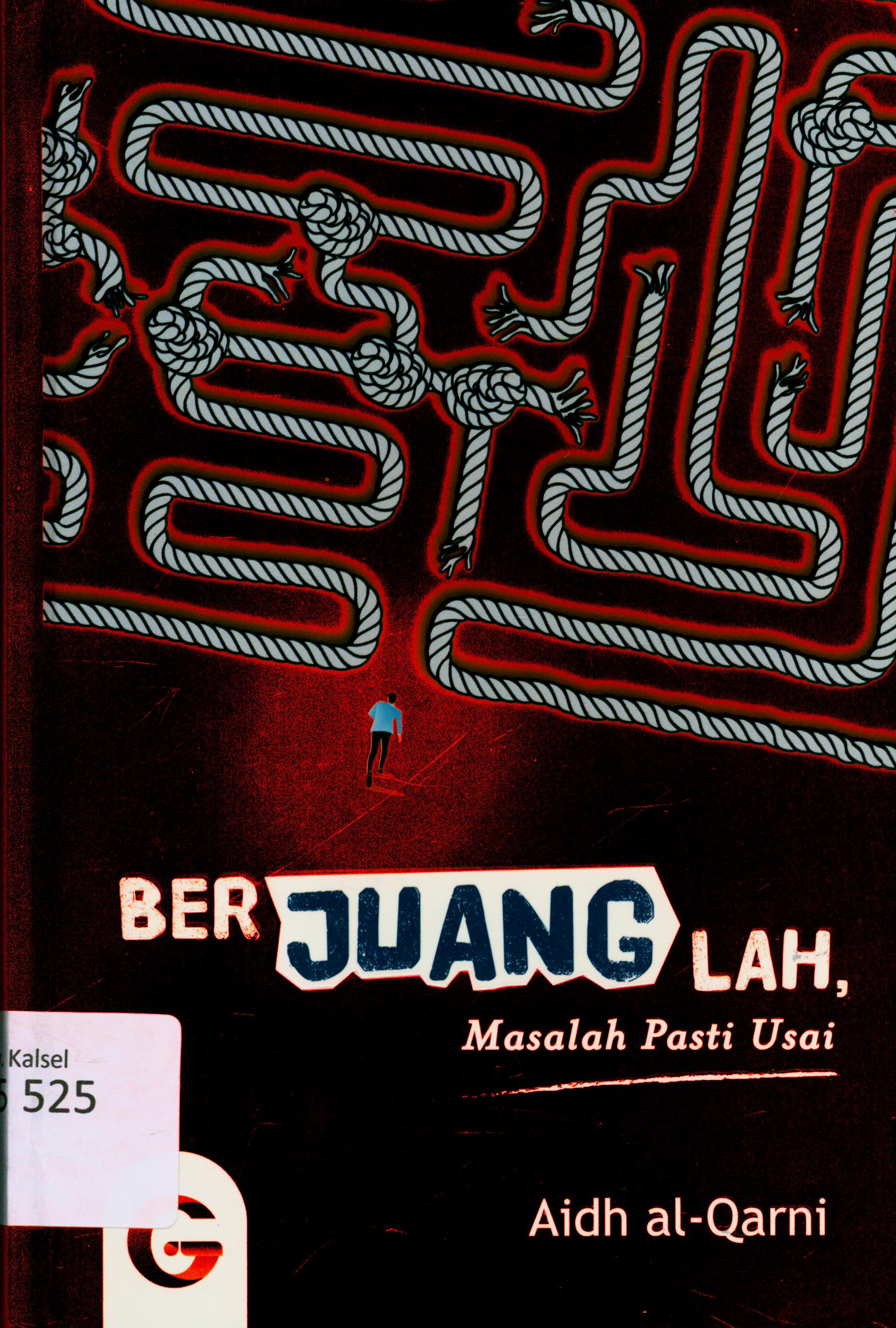 Cover Berjuanglah, Masalah Pasti Usai / al-Qarni, Aidh ; Penerjemah, Muhammad Hasan, SR. ; Penyunting, Aminah Nur Habibah