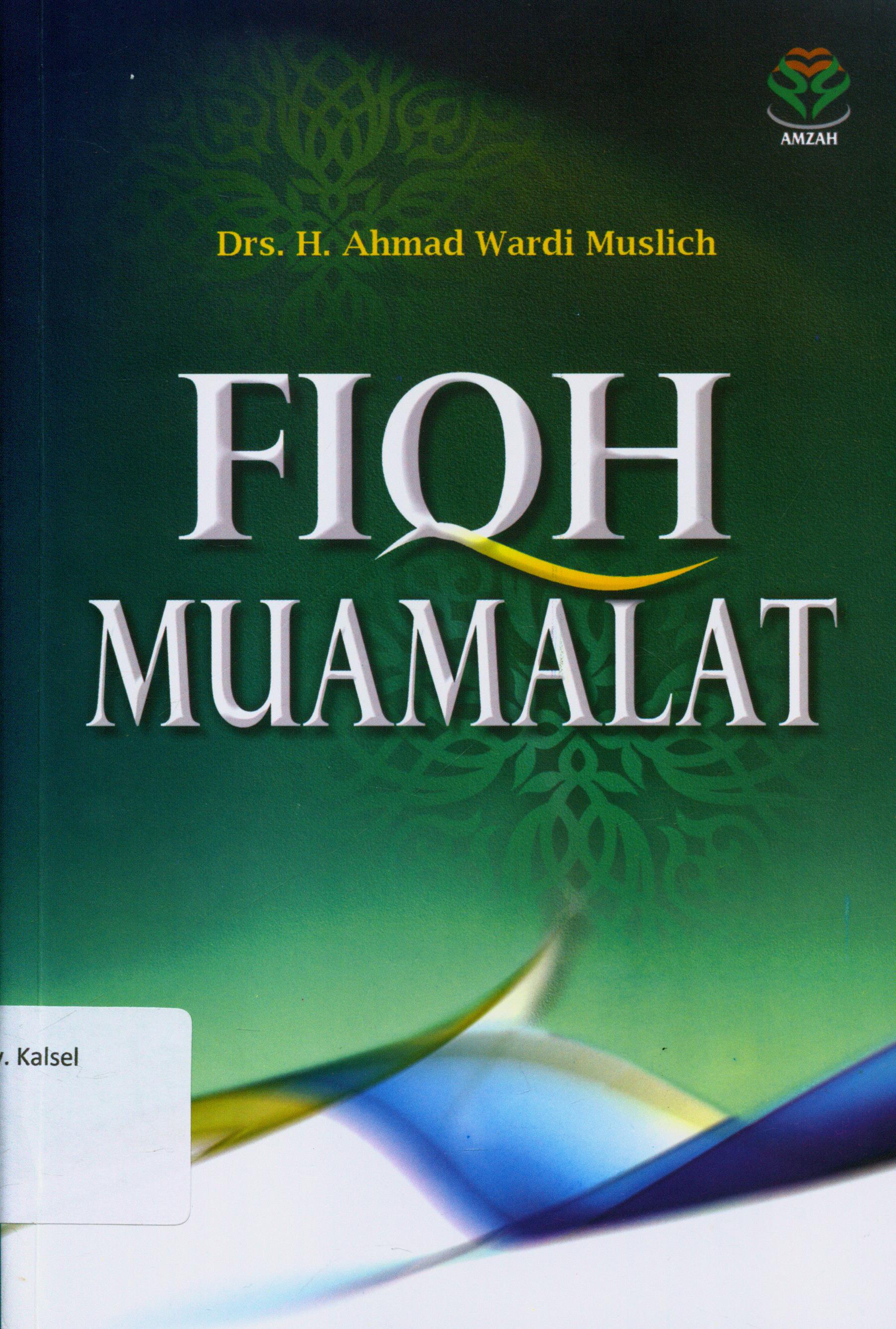 Cover Fiqih Muamalat / Drs. H. Ahmad Wardi Muslich, Editor, Lihhiati
