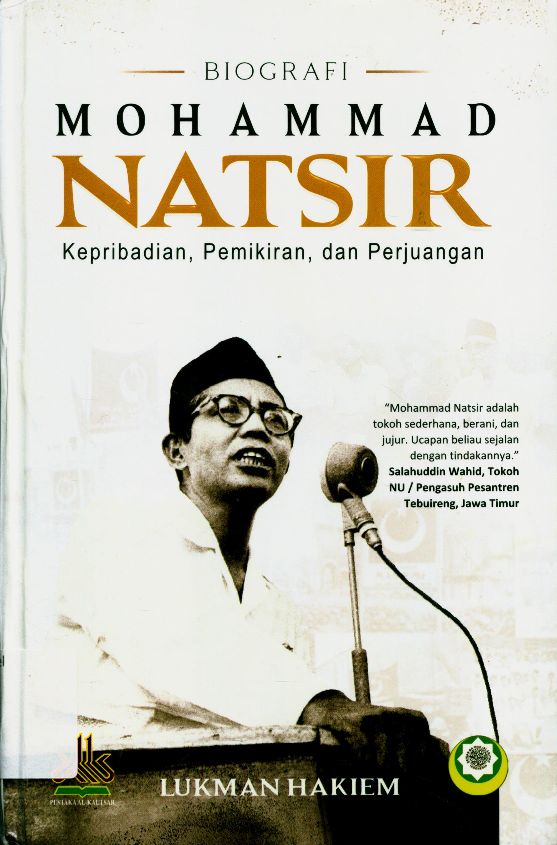 Cover Biografi Mohammad Natsir :  Kepribadian, Pemikiran, dan Perjuangan / Lukman Hakiem ; Penyunting, Artawijaya