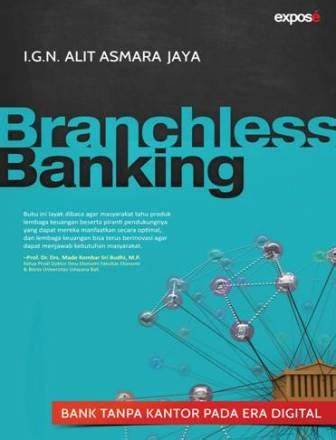 Cover Branchless Banking :  Bank tanpa kantor pada era digital / Alit Asmara Jaya