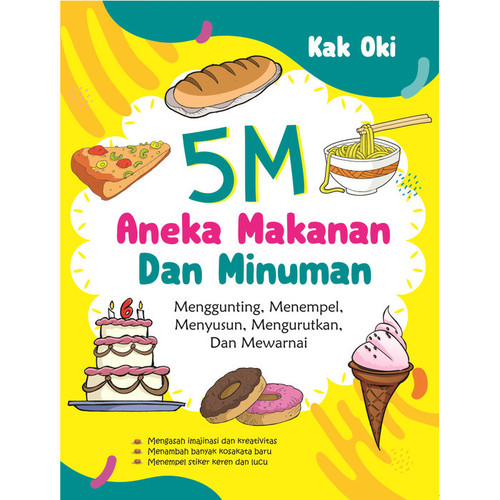Cover Lima 5 M Aneka Makanan dan Minuman :  Menggunting, Menempel, Menyusun, Mengurutkan dan Mewarnai / Oki