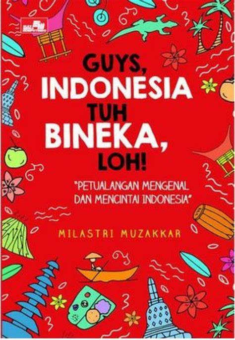 Cover Guys, Indonesia Tuh Bineka, Loh! :  Petualangan mengenal dan mencintai Indonesia / Milastri Muzakkar