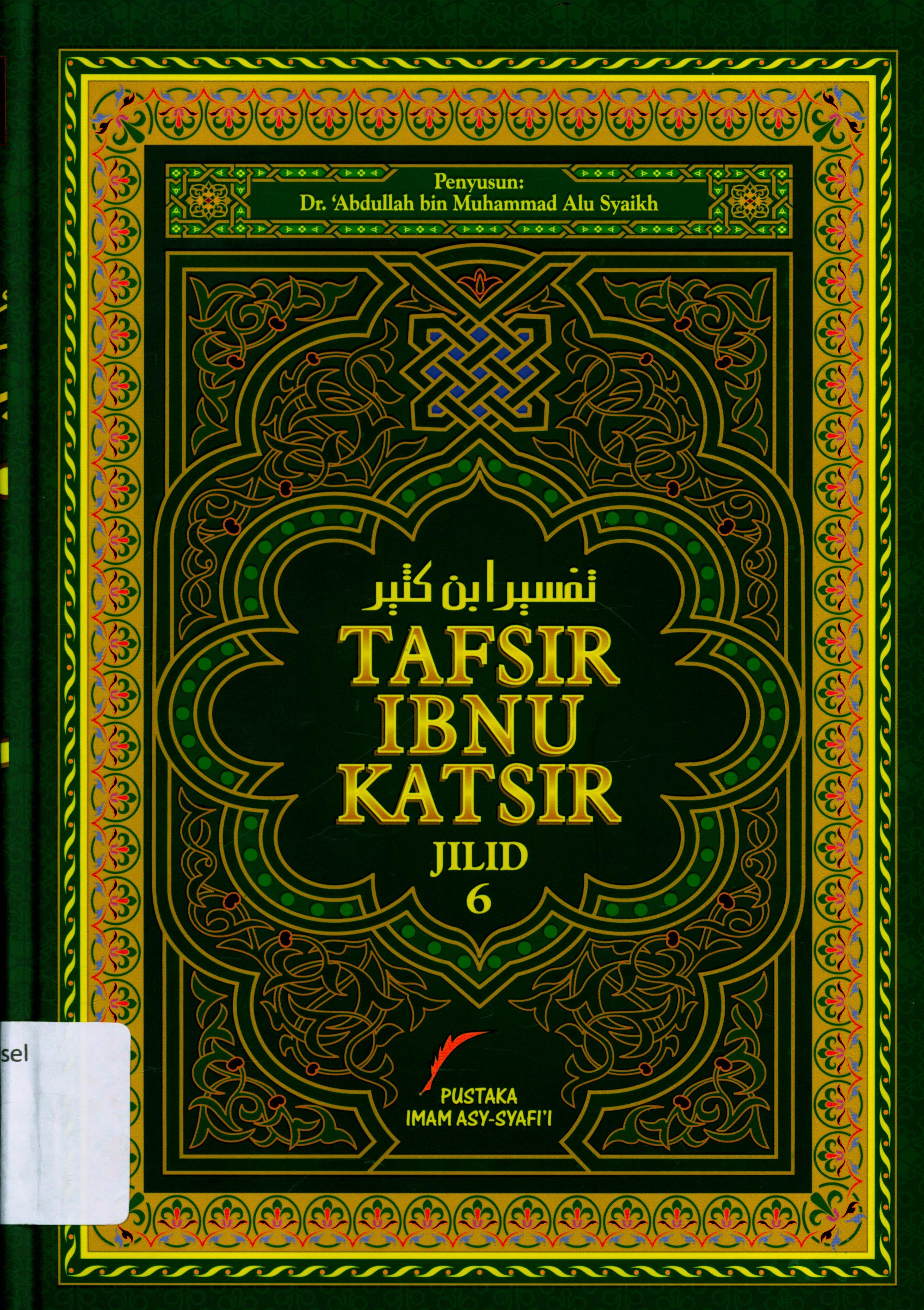Cover Tafsir Ibnu Katsir Jilid 6 / Dr. Abdullah bin Muhammad ; Penerjemah, Abdul Ghoffar E.M. ; Editor, M. Yusuf Harun, MA., dkk