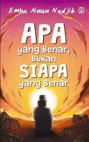 Cover Apa yang Benar, Bukan Siapa yang Benar / Emha Ainun Nadjib