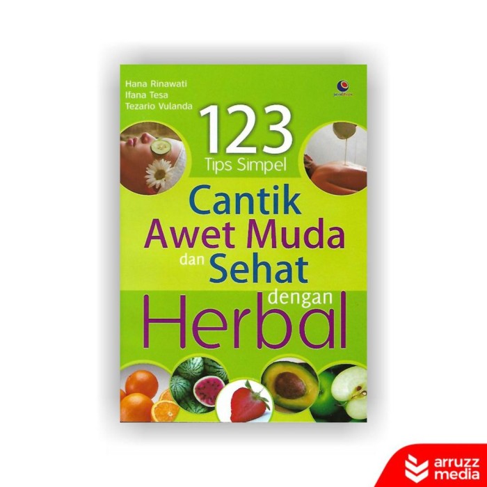 Cover 123 Tips Simple Cantik Awet Muda dan Sehat dengan Herbal / Tezario Vulanda