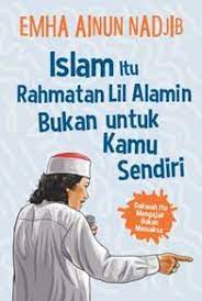 Cover Islam Itu Rahmatan Lil Alamin Bukan untuk Kamu Sendiri / Emha Ainun Nadjib
