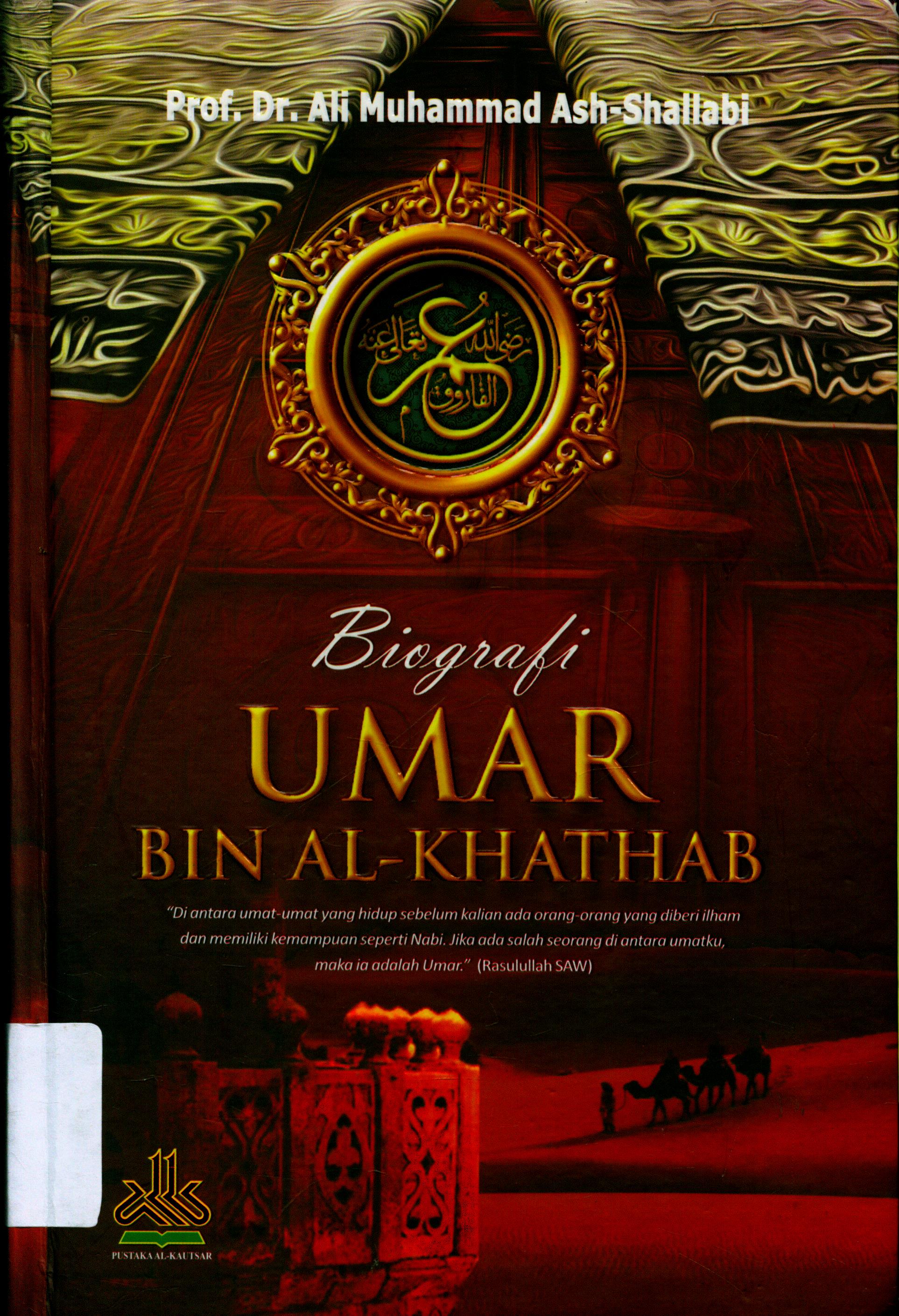 Cover Biografi Umar bin Al-Khathab / Ash-Shallabi, Prof. DR. Ali Muhammad ; Penerjemah, Khairul Amru Harahap, Lc., M.Ag., Ahmad Faozan, Lc., M.Ag., Muhammad Yasir, Lc. ; Editor, Setiawan Albirr