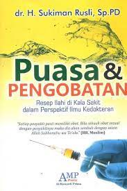 Cover Puasa & Pengobatan ; Resep Ilahi di Kala Sakit dalam Prspektif ilmu Kedokteran / Sukiman Rusli