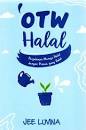 Cover Otw Halal :  Perjalanan menuju halal dengan proses yang halal / Jee Luvina