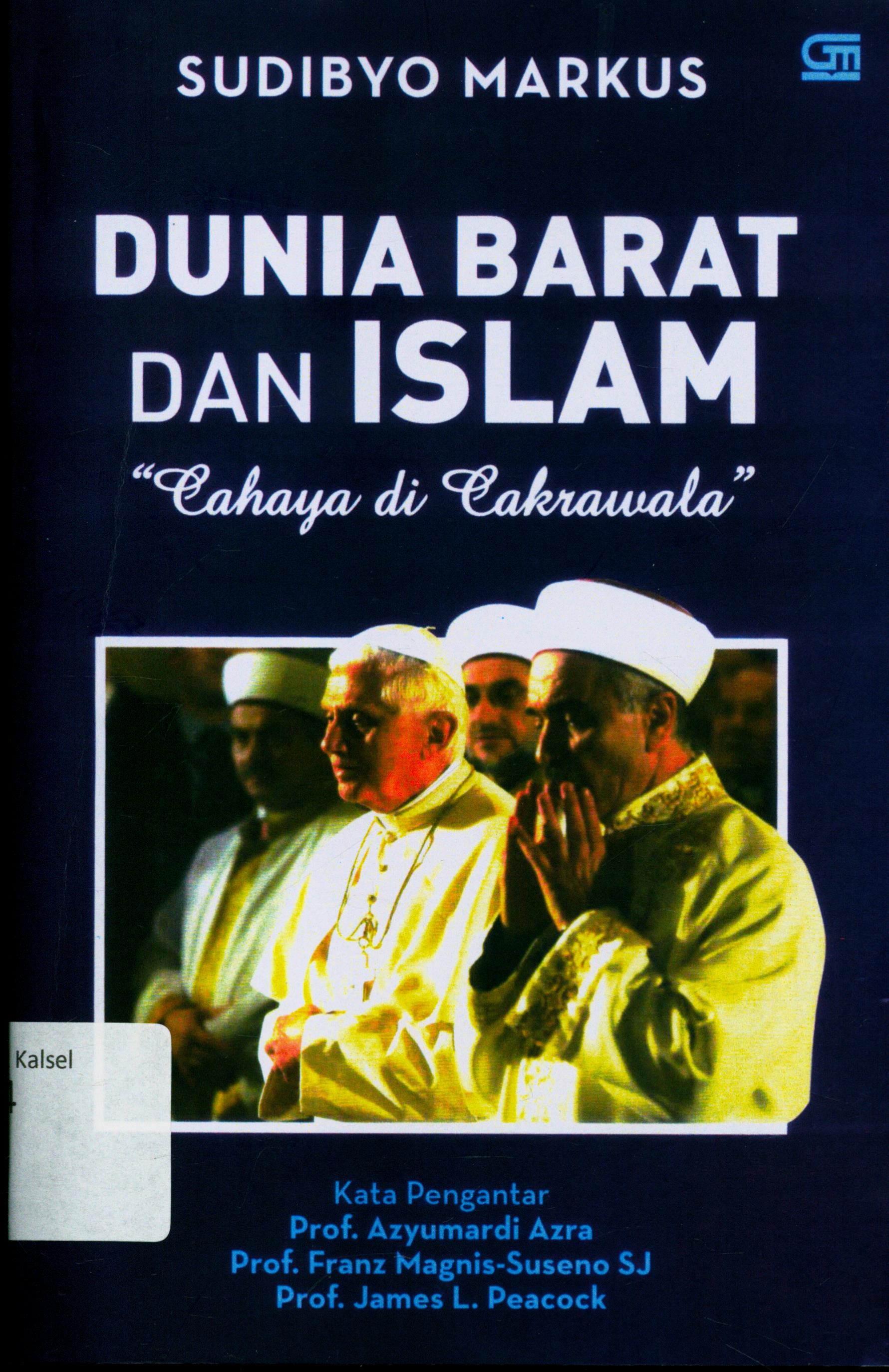 Cover Dunia Barat dan Islam :  Cahaya di Cakrawala / Sudibyo Markus ; editor, Tilarama