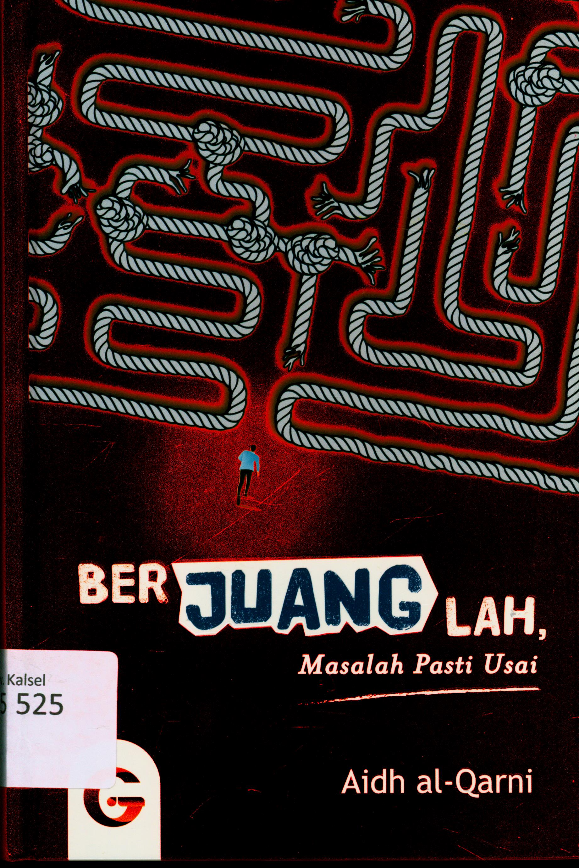 Cover Berjuanglah, Masalah Pasti Usai / al-Qarni, Aidh ; Penerjemah, Muhammad Hasan, SR. ; Penyunting, Aminah Nur Habibah