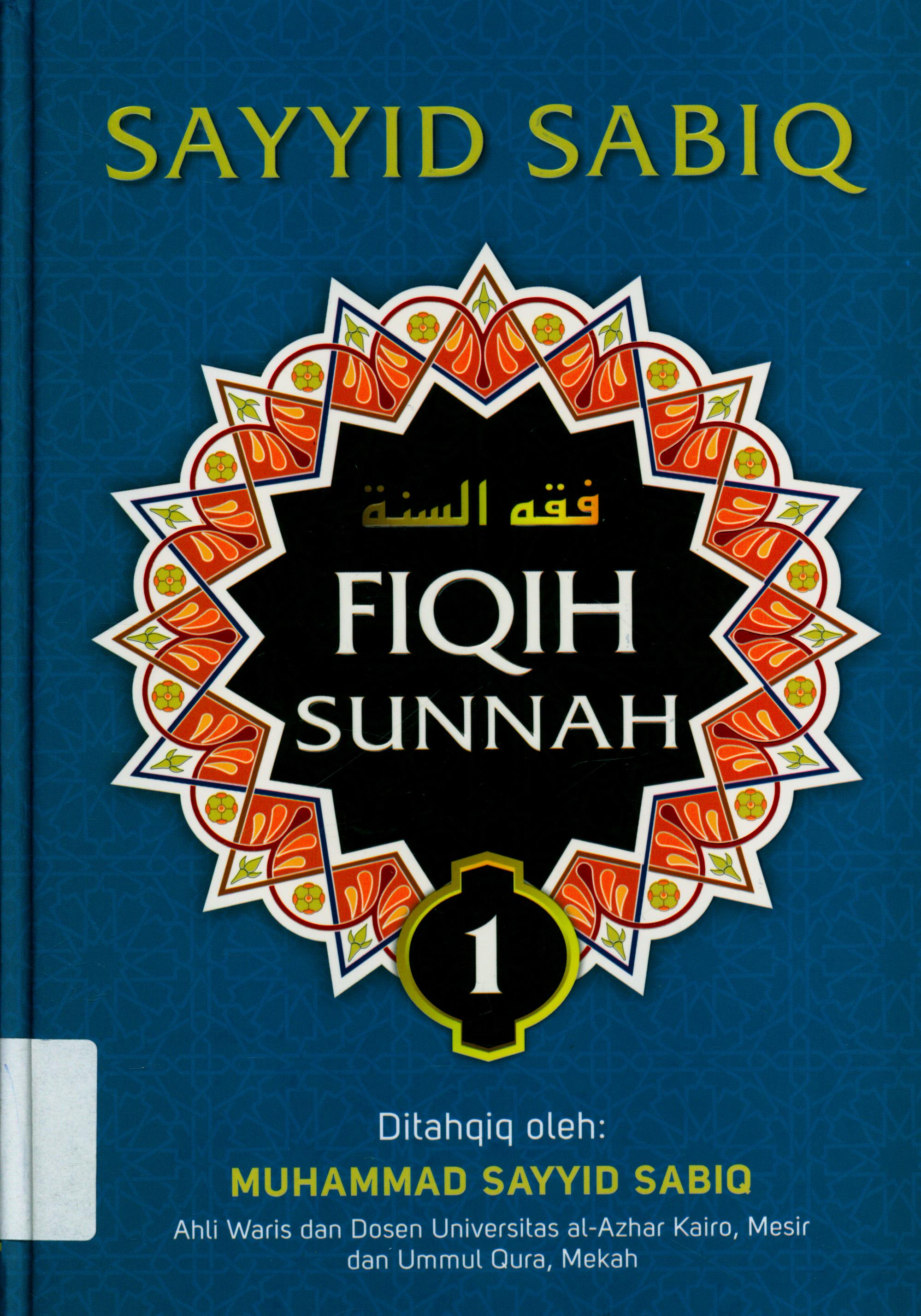 Cover Fiqih Sunnah Jilid 1 / Sayyid Sabiq ; penerjemah, Abu Aulia, Abu Syauqina ; editor, Abu Syauqina