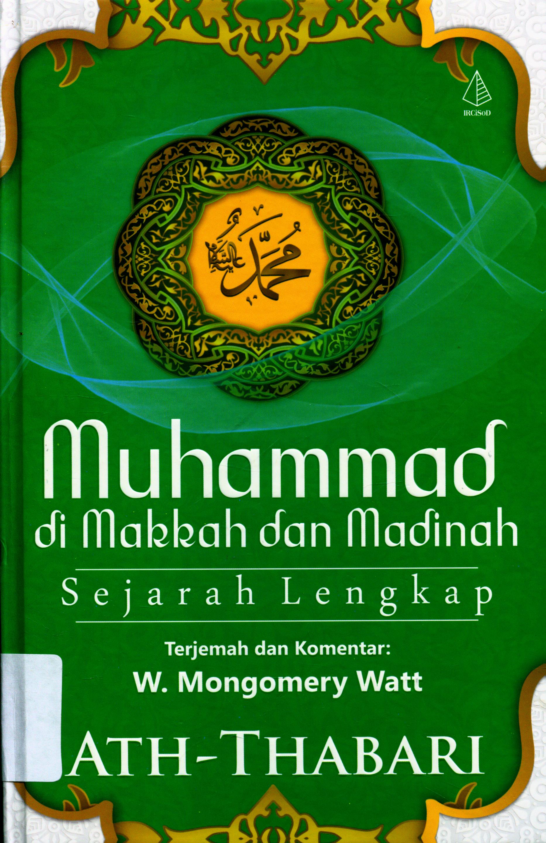 Cover Muhammad di Mekkah dan Madinah / Ath-Thabari ; Penerjemah, Erfina Maulidah Khabib ; Editor, Edi AH Iyubenu, Sulaiman al-Kafi