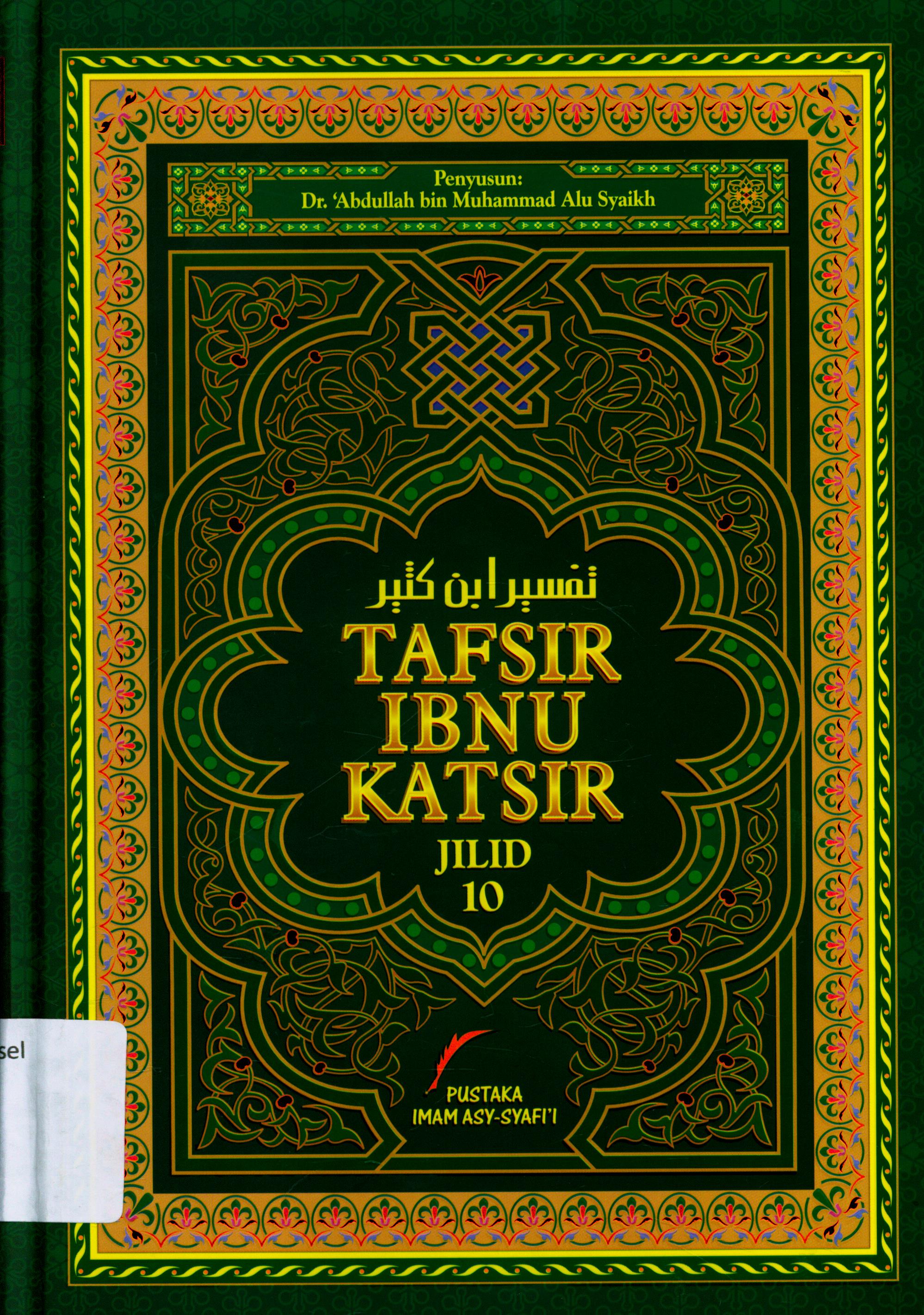 Cover Tafsir Ibnu Katsir Jilid 10 / Dr. Abdullah bin Muhammad ; Penerjemah, Abdul Ghoffar E.M. ; Editor, M. Yusuf Harun, MA., dkk
