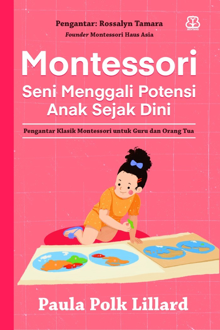 Cover Montessori Seni Menggali Potensi Anak Sejak Dini :  Pengantar Klasik Montessori Untuk Guru dan Orang Tua / Paula Polk Lillard
