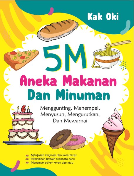 Cover 5M Aneka Makanan dan Minuman :  Kak Oki / Menggunting, Menempel, Menyusun, Mengurutkan dan Mewarnai