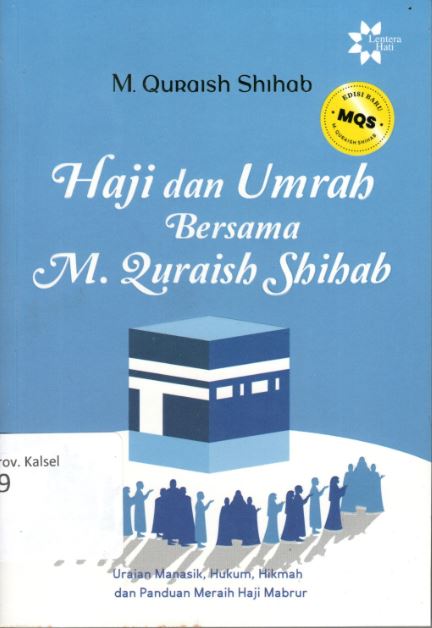 Cover Haji dan Umrah Bersama M. Quraish Shihab :  Uraian Manasik, Hukum, Hikmah dan Panduan Meraih Haji Mabrur / M. Quraish Shihab ; Penyunting, Abd Syakur Dj