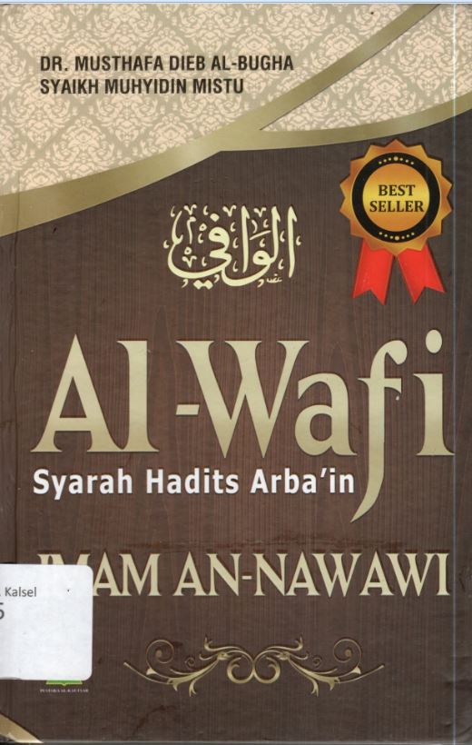 Cover Al-Wafi Syarah Hadist Arba'in / Musthafa Dieb Al-Bugha, Muhyidin Mistu ; Penerjemah, Iman Sulaiman ; Editor, Hasan Hartanto