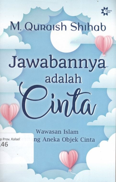 Cover Jawabannya adalah Cinta :  Wawasan Islam Tentang Aneka Objek Cinta / M. Quraish Shihab ; editor, Qamaruddin SF