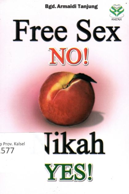 Cover Free Sex No ! Nikah Yes ! / Bagindo Armaidi Tanjung ; Editor, Achmad ZirZis