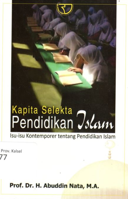 Cover Kapita Selekta Pendidikan Islam :  Isu -Isu Kontemporer Tentang Pendidikan Islam / Abuddin Nata