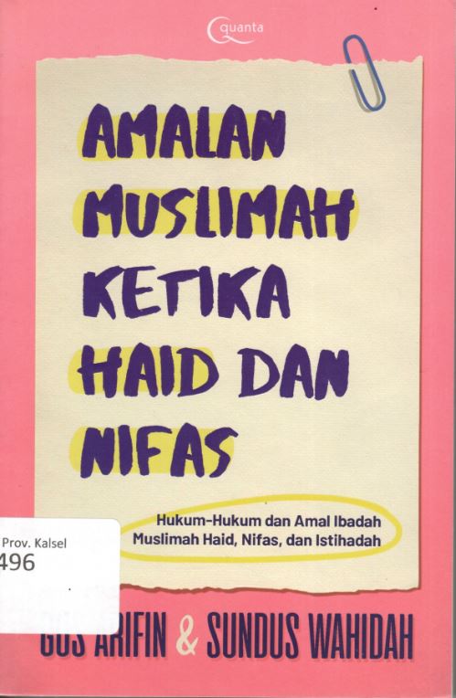 Cover Amalan Muslimah Ketika Haid dan Nifas :  Hukum-Hukum dan Amalan Ibadah Muslimah Haid,Nifas dan Istihadah / Gus Arifin, Sundus Wahidah ; Editor, Dewi Bastari