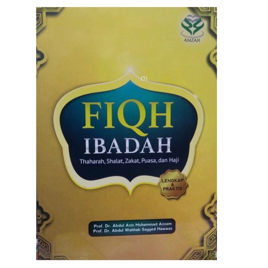 Cover Fiqh Ibadah :  Thaharah, Shalat, Zakat, Puasa, dan Haji / Abdul Aziz Muhamad Azzam,  Abdul Wahhab Sayyed Hawwas