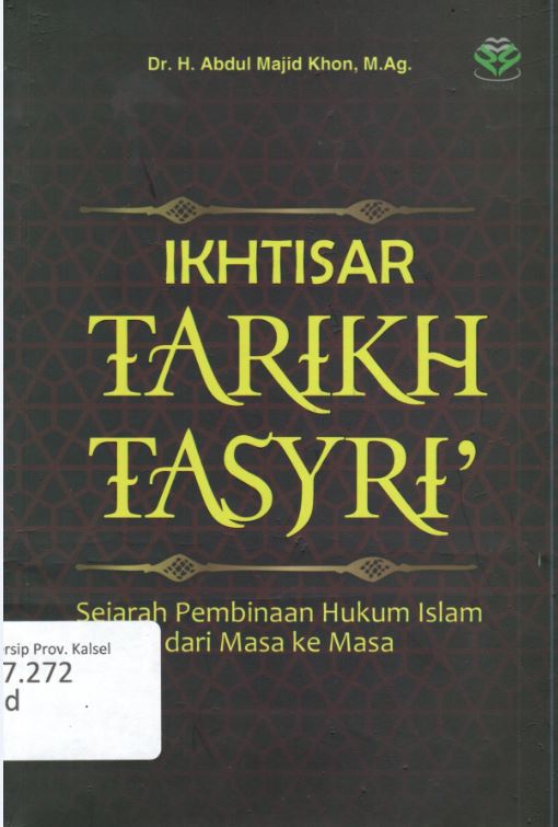 Cover Ikhtisar Tarikh Tasyri :  Sejarah Pembinaan Hukum Islam dari Masa ke Masa / Abdul Majid Khon ; Editor, Nur Laily  Nusroh