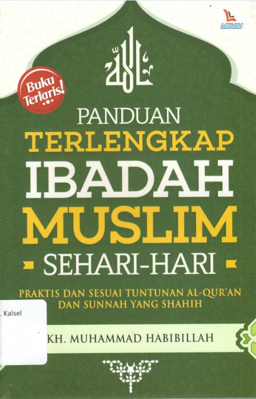 Cover Panduan Terlengkap Ibadah Muslim Sehari- Hari :  Praktis dan Sesuai Tuntunan Al- Qur'an dan Sunnah yang Shahih / Muhammad Habibillah ; Editor, Rusdianto