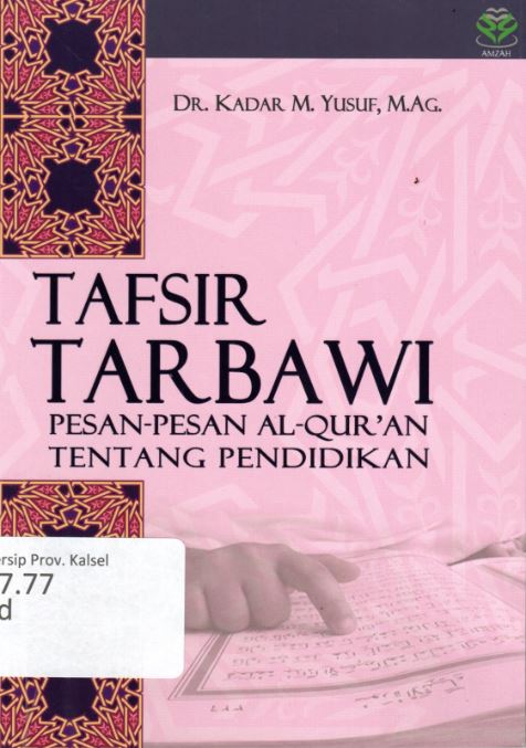 Cover Tafsir Tarbawi :  Pesan- Pesan Al-Qur'an Tentang Pendidiikan / Kadar M. Yusuf ; Editor, Achmad Zirzis, Nur Laily Nusroh
