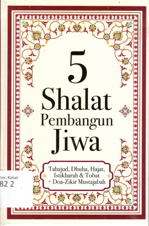 Cover 5 Shalat Pembangun Jiwa :  Tahajud, Dhuha ,Hajat, Istikharah & Tobat + Doa-Zikir Mustajabah / Nasrudin Abd. Rohim ; Penyunting, Firdaus Agung