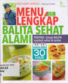 Cover Menu Lengkap Balita Sehat Alami / Wied Harry Apriadji ; penyunting, Ria Dahlianti, Nura, Zepthi