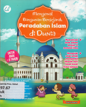 Cover Mengenal Bangunan Bersejarah Peradaban Islam di Dunia / Sukiny Dawud ; editor, Ahmad Fa'iq