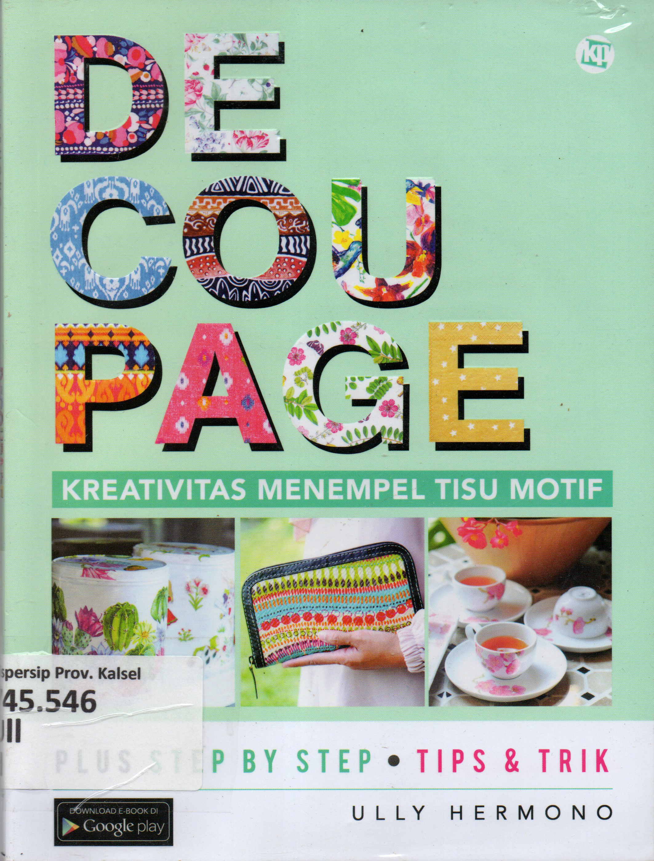 Cover Decoupage :  Kreativitas Menempel Tisu Motif / Ully Hermono ; penyunting, Ida, A.