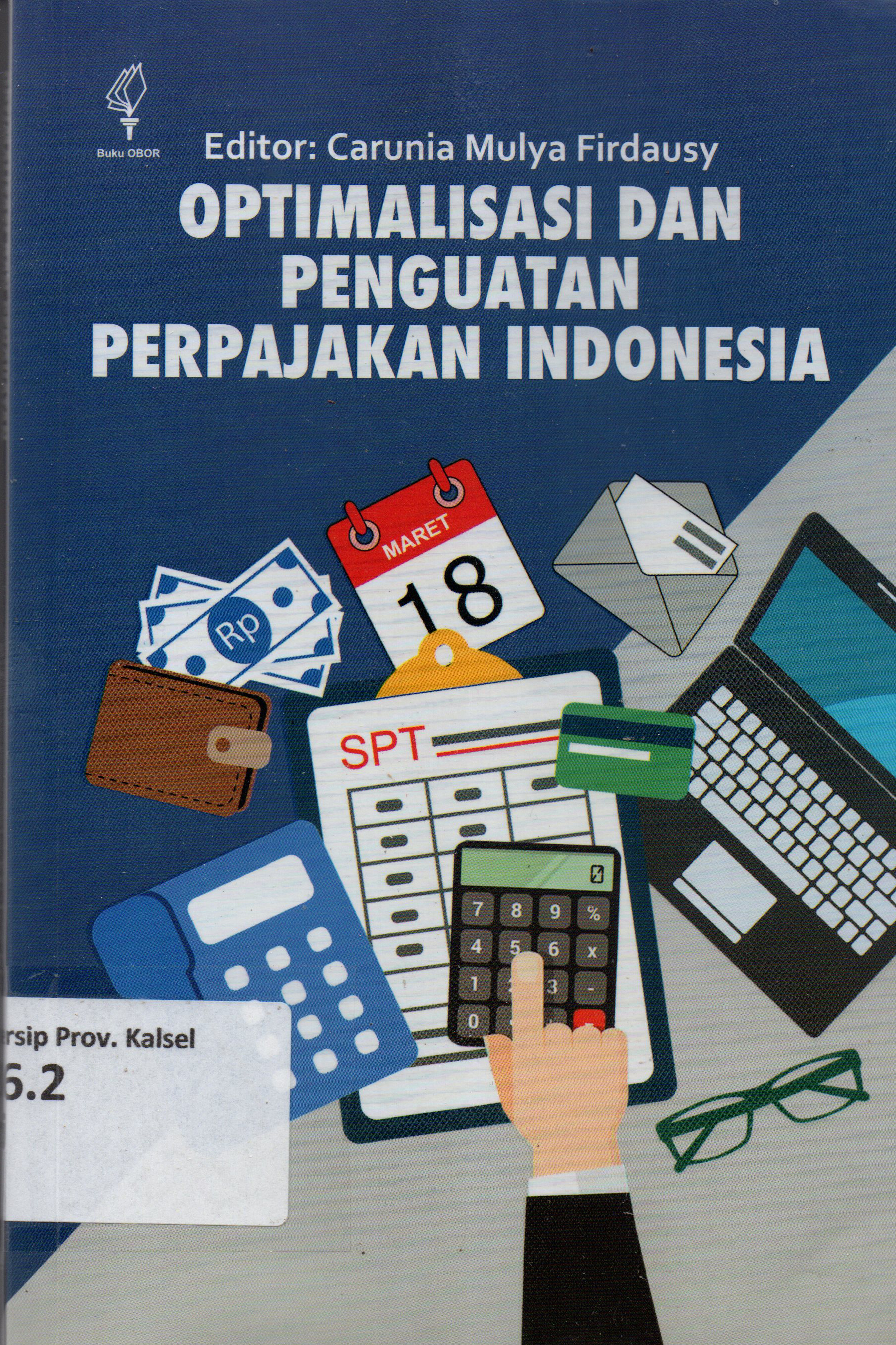 Cover Optimalisasi dan Penguatan Perpajakan Indonesia / Ariesy Tri Mauleny ; editor, Carunia Mulya Firdausy