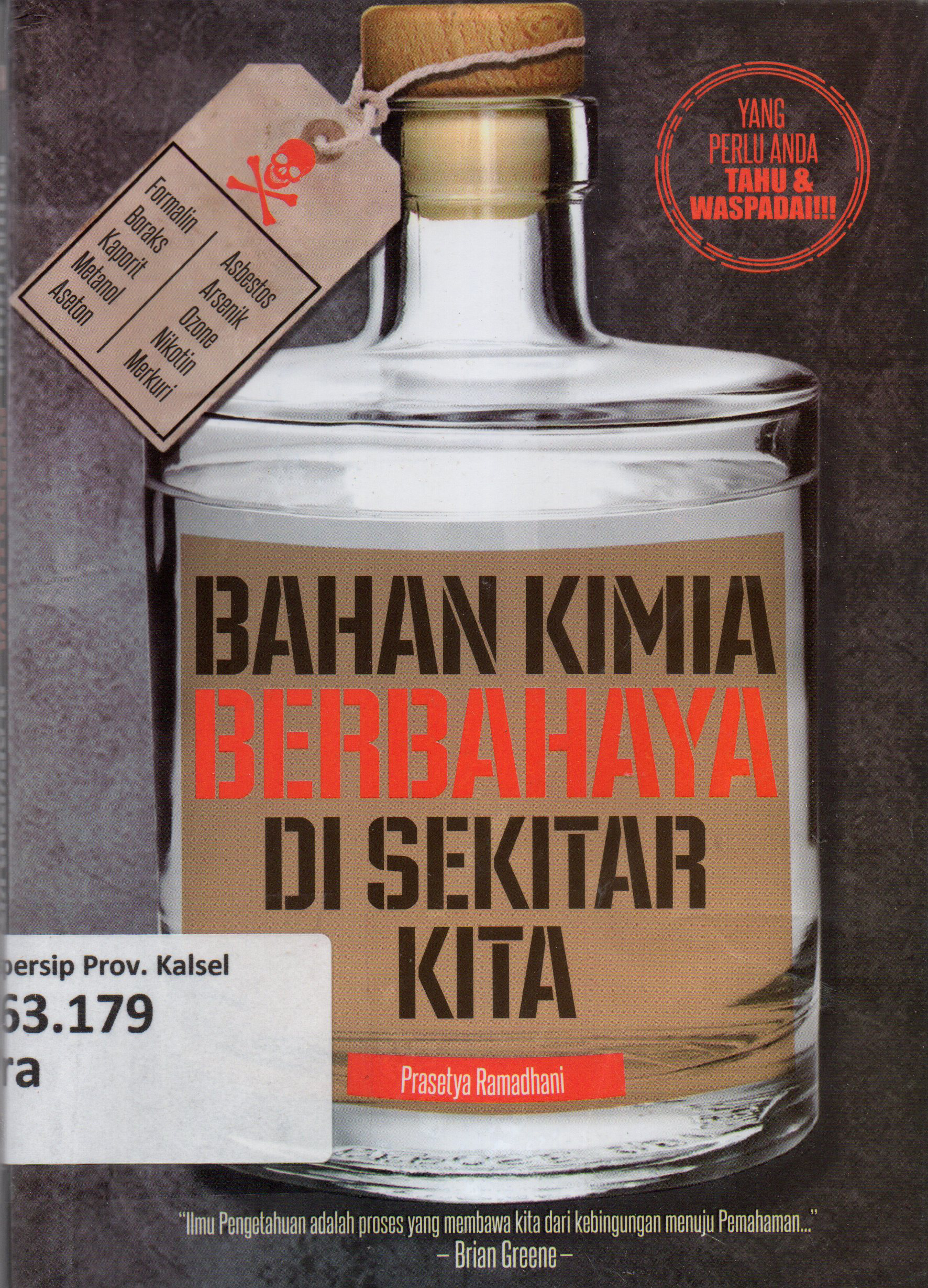 Cover Bahan Kimia Berbahaya di Sekitar Kita / Prasetya Ramadhan, S.Si. ; penyunting, Mery Sakoikoi, editor, Fl. Sigit Suyantoro