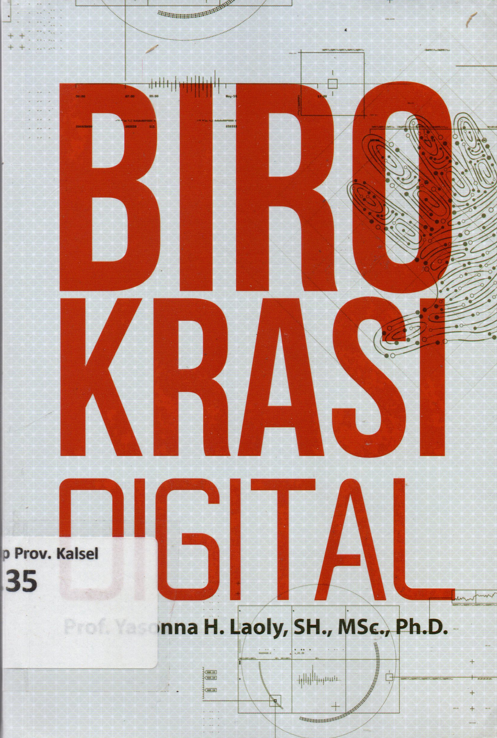 Cover Birokrasi  Digital / Prof. Yasonna, H. Laoly, SH., MSc., Ph.D. ; editor, A. Fathoni
