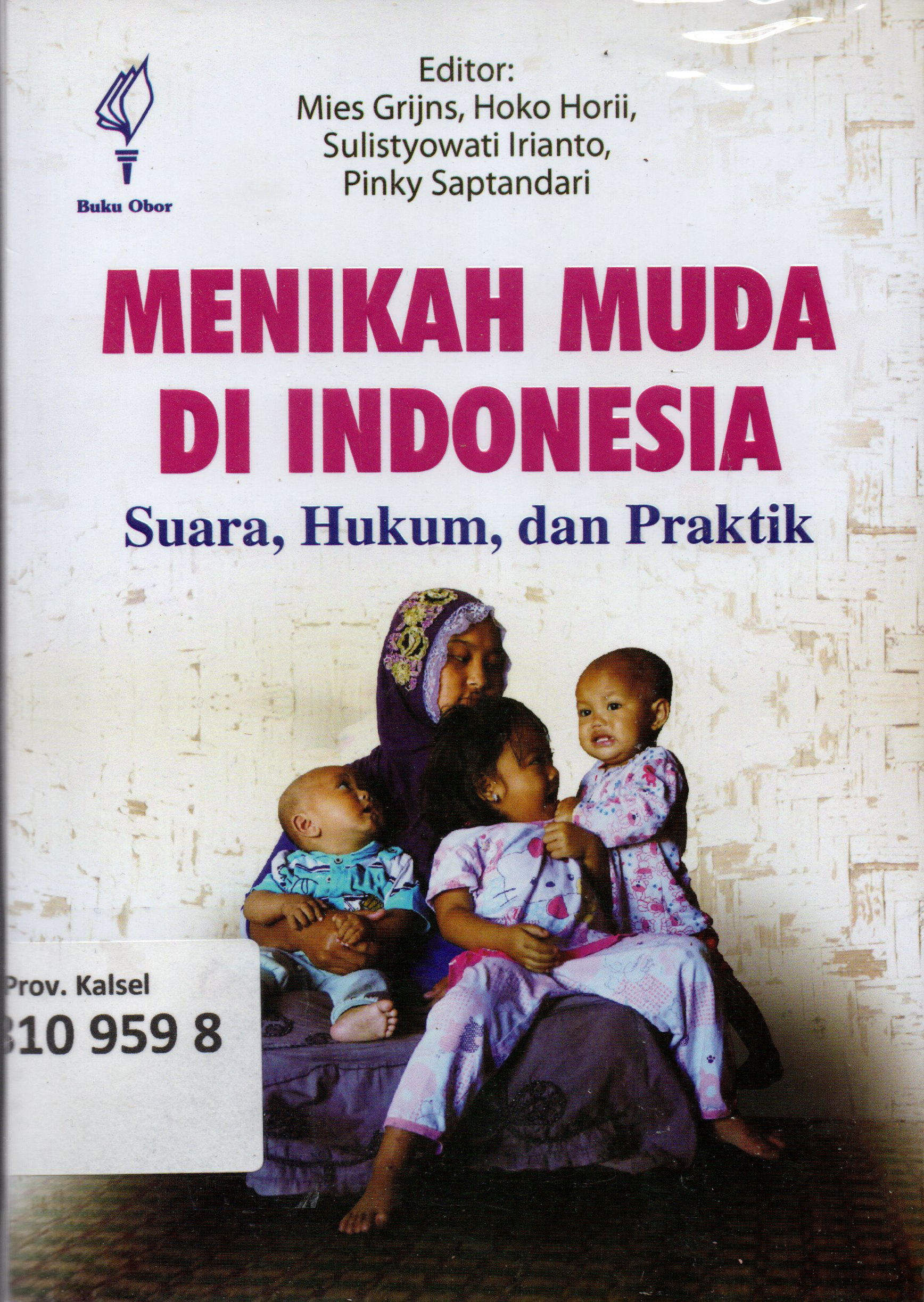 Cover Menikah Muda di Indonesia :  Suara, Hukum, dan Praktik / editor, Mies Grijns