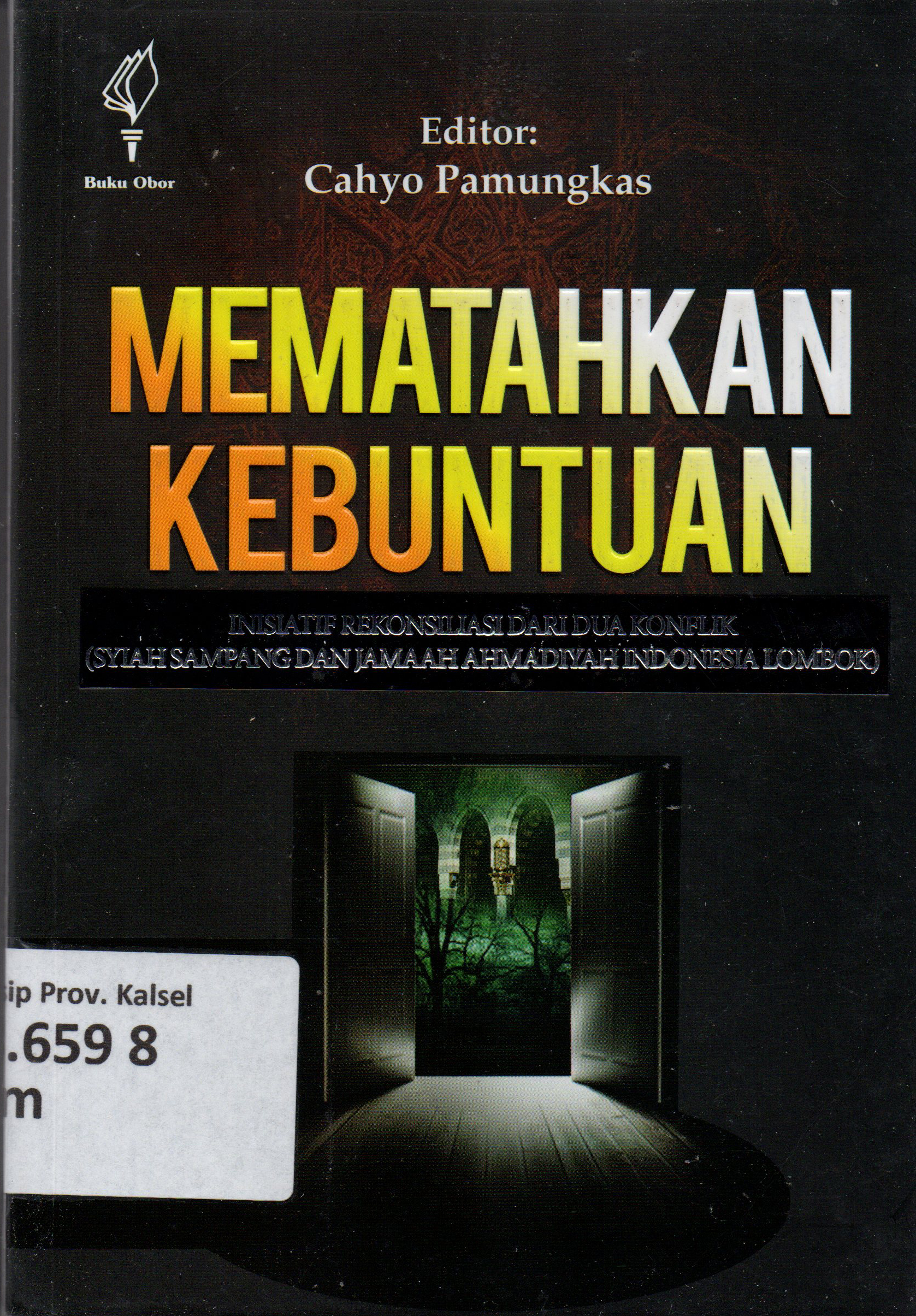 Cover Mematahkan Kebuntuan :  Inisiatif Rekonsiliasi dari Dua Konflik (Syiah Sampang dan Jamaah Ahmadiyah Indonesia Lombok) / editor, Cahyo Pamungkas